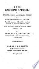 I tre rarissimi opuscoli di S. Porzio di G. Borgia e di M. A. delli Falconi scritti in occasione della celebre eruzione avvenuta in Pozzuoli nell'anno 1538, colle memorie storiche de'suddetti autori, raccolte da L. G.