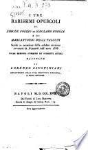 I tre rarissimi opuscoli di Simone Porzio di Girolamo Borgia e di Marcantonio Delli Falconi scritti in occasione della celebre eruzione avvenuta in Pozzuoli nell'anno 1538 colle memorie storiche de' suddetti autori raccolte da Lorenzo Giustiniani ...