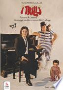 I Trilli. Il cuore di Genova. Personaggi, aneddoti e canzoni dal 1973 ad oggi