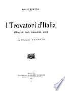 I trovatori d'Italia; biografie, testi, traduzioni, note