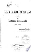 I valvassori bresciani racconto di Lorenzo Ercoliani. - 4. ed. - Milano : Ferrario. - v. - 16 cm