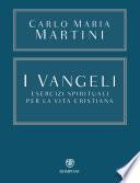 I Vangeli. Esercizi spirituali per la vita cristiana