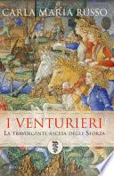 I Venturieri. La travolgente ascesa degli Sforza