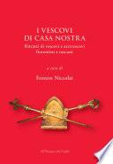 I vescovi di casa nostra. Ritratti di vescovi e arcivescovi fiorentini e toscani
