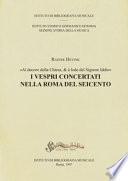 I vespri concertati nella Roma del Seicento. «Al decoro della Chiesa, & à lode del Signore Iddio»