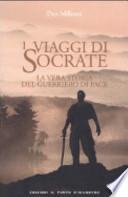 I viaggi di Socrate. La vera storia del guerriero di pace