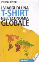 I viaggi di una t-shirt nell'economia globale. Mercato e politica nel mondo del commercio