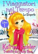 I Viaggiatori nel Tempo Libro 1 La Scoperta