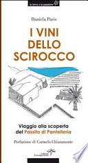 I vini dello Scirocco. Viaggio alla scoperta del Passito di Pantelleria
