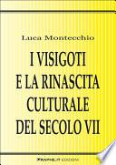 I Visigoti e la rinascita culturale del secolo VII