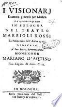 I visionarj dramma giocoso per musica da rappresentarsi in Bologna nel teatro Marsigli Rossi la primavera dell'anno 1777. ..