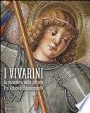I Vivarini. Lo splendore della pittura tra Gotico e Rinascimento. Catalogo della mostra (Conegliano, 20 febbraio-5 giugno 2016)
