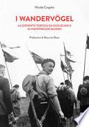 I wandervogel. La gioventù tedesca da Guglielmo II al nazionalsocialismo