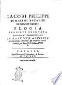 Iacobi Philippi Tomasini Patauini Illustrium virorum elogia iconibus exornata. Illustriss. et reuereniss. d.d. Io. Baptistae Agucchiae ...