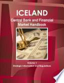Iceland Central Bank and Financial Market Handbook Volume 1 Strategic Information and Regulations