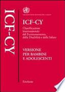 ICF-CY. Classificazione internazionale del funzionamento, della disabilità e della salute. Versione per bambini e adolescenti