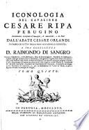 Iconologia Del Cavaliere Cesare Ripa Perugino Notabilmente accresciuta d'Immagini, di Annotazioni, e di Fatti Dall'Abate Cesare Orlandi ...
