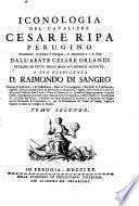 Iconologia Del Cavaliere Cesare Ripa Perugino Notabilmente accresciuta d'Immagini, di Annotazioni, e di Fatti Dall'Abate Cesare Orlandi ...