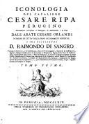 @Iconologia Del Cavaliere Cesare Ripa Perugino Notabilmente accresciuta d'Immagini, di Annotazioni, e di Fatti Dall' Abate Cesare Orlandi, Patrizio Di Citta' Della Pieve Accademico Augusto, A Sua Eccellenza D. Raimondo Di Sangro, ... Tomo primo - [Tomo quinto].