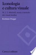 Iconologia e cultura visuale. W.J.T. Mitchell, storia e metodo dei visual studies