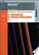 ICT. Il linguaggio di programmazione C++. Per le Scuole superiori