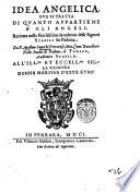 Idea angelica oue si tratta di quanto appartiene a' gli angeli. Recitata nella fioritissima Academia delli Signori Stabili in Padoua. Da F. Agostino Superbi ..
