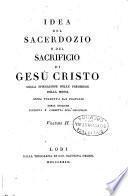 Idea del sacerdozio e del sacrificio di Gesù Cristo. Colla Spiegazione delle preghiere della Messa. Opera tradotta dal francese