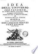 Idea dell'universo, che contiene la storia della vita dell'uomo, elementi cosmografici, viaggio estatico al mondo planetario, e storia della terra. Opera del signor abbate don Lorenzo Hervas. Tomo primo [-ventunesimo] ..