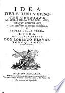 Idea dell'universo, che contiene la storia della vita dell'uomo, elementi cosmografici, viaggio estatico al mondo planetario, e storia della terra. Opera del signor abbate don Lorenzo Hervas. Tomo primo [-ventunesimo] ..