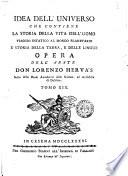 Idea dell'universo, che contiene la storia della vita dell'uomo, elementi cosmografici, viaggio estatico al mondo planetario, e storia della terra. Opera del signor abbate don Lorenzo Hervas. Tomo primo [-ventunesimo] ..