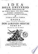 Idea dell'universo, che contiene la storia della vita dell'uomo, elementi cosmografici, viaggio estatico al mondo planetario, e storia della terra. Opera del signor abbate don Lorenzo Hervas. Tomo primo [-ventunesimo] ..