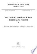 Idea giuridica e politica di Roma e personalita storiche