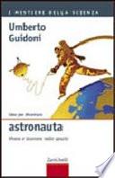 Idee per diventare astronauta. Vivere e lavorare nello spazio