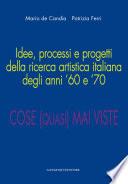 Idee, processi e progetti della ricerca artistica italiana degli anni ’60 e ’70