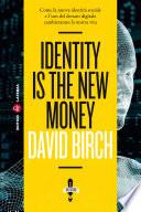 Identity Is the New Money