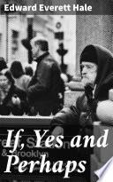 If, Yes and Perhaps