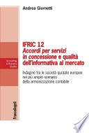 Ifric 12 Accordi per servizi in concessione e qualità dell’informativa al mercato. Indagine tra le società quotate europee nel più ampio scenario della armonizzazione contabile