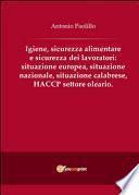 Igiene, sicurezza alimentare e sicurezza dei lavoratori: situazione europea, situazione nazionale, situazione calabrese, HACCP settore oleario