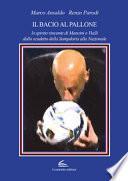 Il bacio al pallone. Lo spirito vincente di Mancini e Vialli dallo scudetto della Sampdoria alla Nazionale
