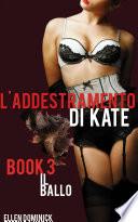 Il ballo (L'addestramento di Kate, sottomissione di una cameriera, libro 3)