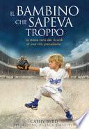 Il bambino che sapeva troppo. La storia vera dei ricordi di una vita precedente