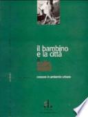 Il bambino e la città. Crescere in ambiente urbano