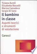 Il bambino in classe. Aspetti teorici e strumenti di valutazione