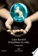 Il bambino in esilio. I migranti volume 1