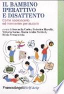 Il bambino iperattivo e disattento. Come riconoscerlo ed intervenire per aiutarlo