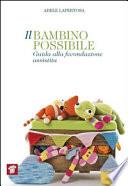 Il bambino possibile. Guida alla fecondazione assistita