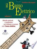 Il basso elettrico. Metodo graduale e progressivo per imparare a suonare con il basso elettrico