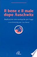 Il Bene e il male dopo Auschwitz