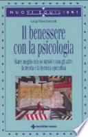 Il benessere con la psicologia. Stare meglio con se stessi e con gli altri: la teoria e la tecnica operativa