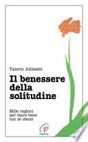 Il benessere della solitudine. Mille ragioni per stare bene con se stessi